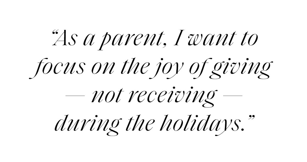 Quote that reads I want my children to focus on the joy of giving, not receiving, during the holidays