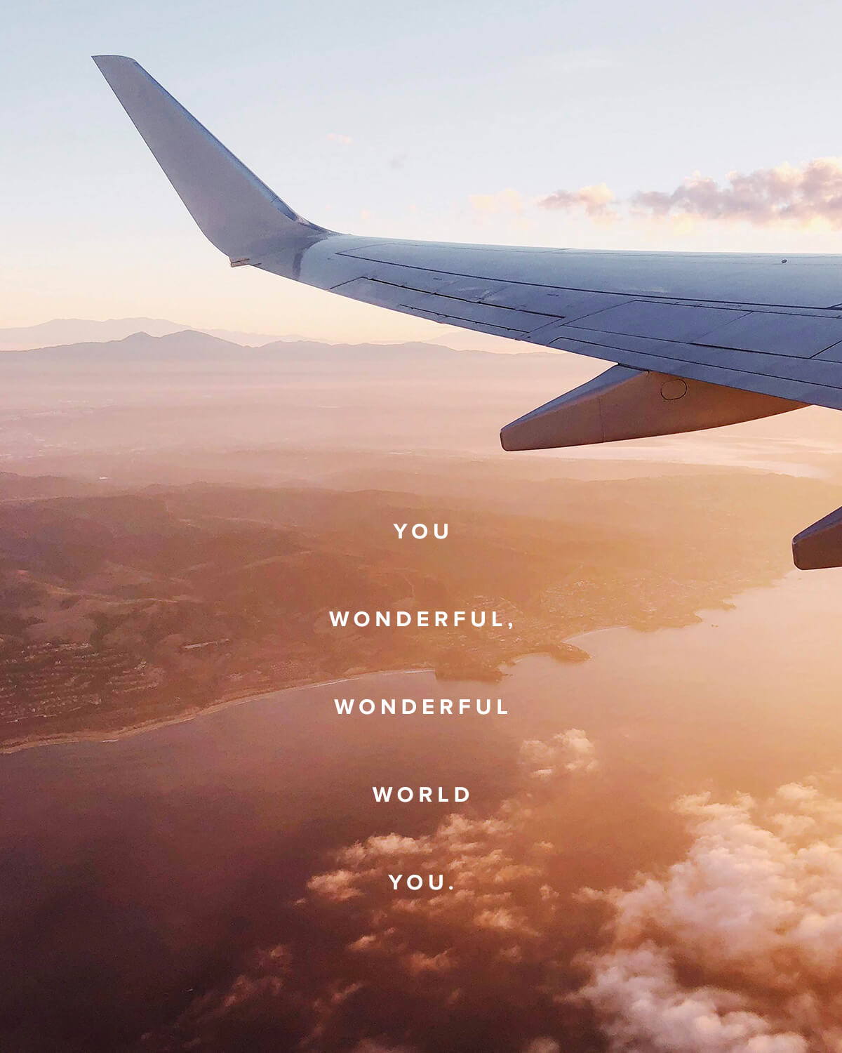 You wonderful, wonderful world you